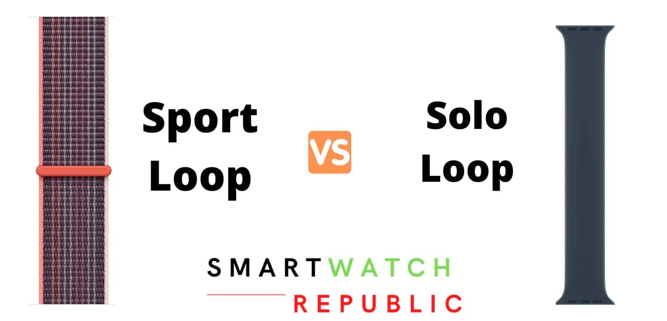 Apple Watch Sport Loop vs Solo Loop: Which one is better?