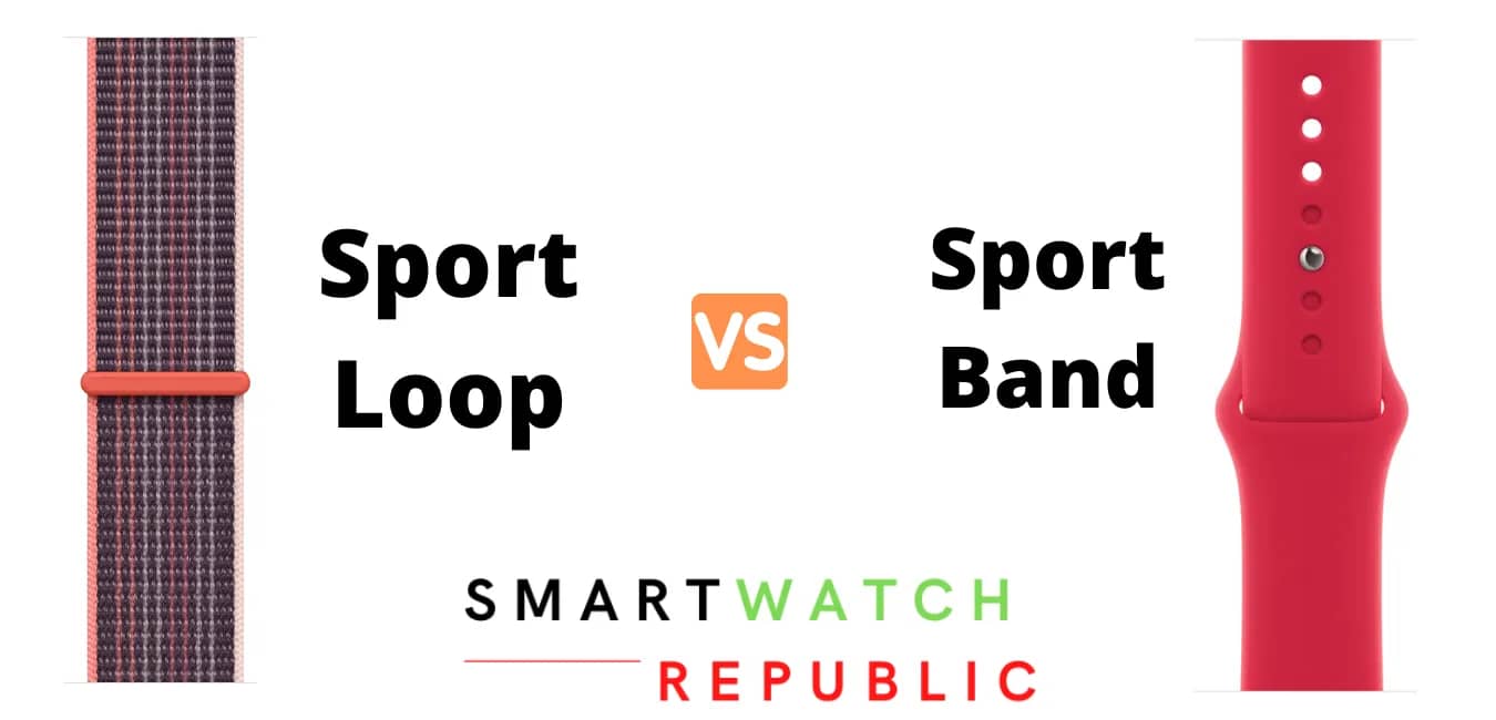 Apple Watch Sport Loop vs Sport Band: Which one is better